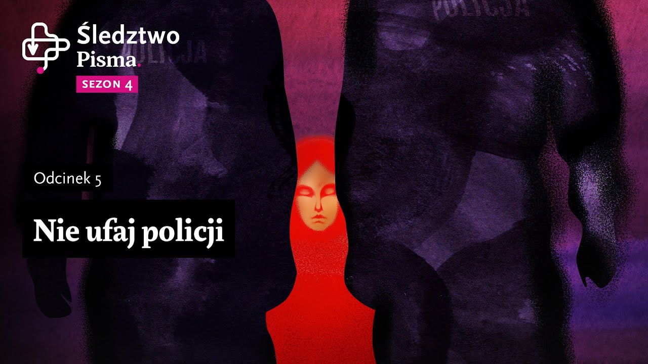 Nie ufajcie policji | Śledztwo Pisma Sezon IV odc. 5