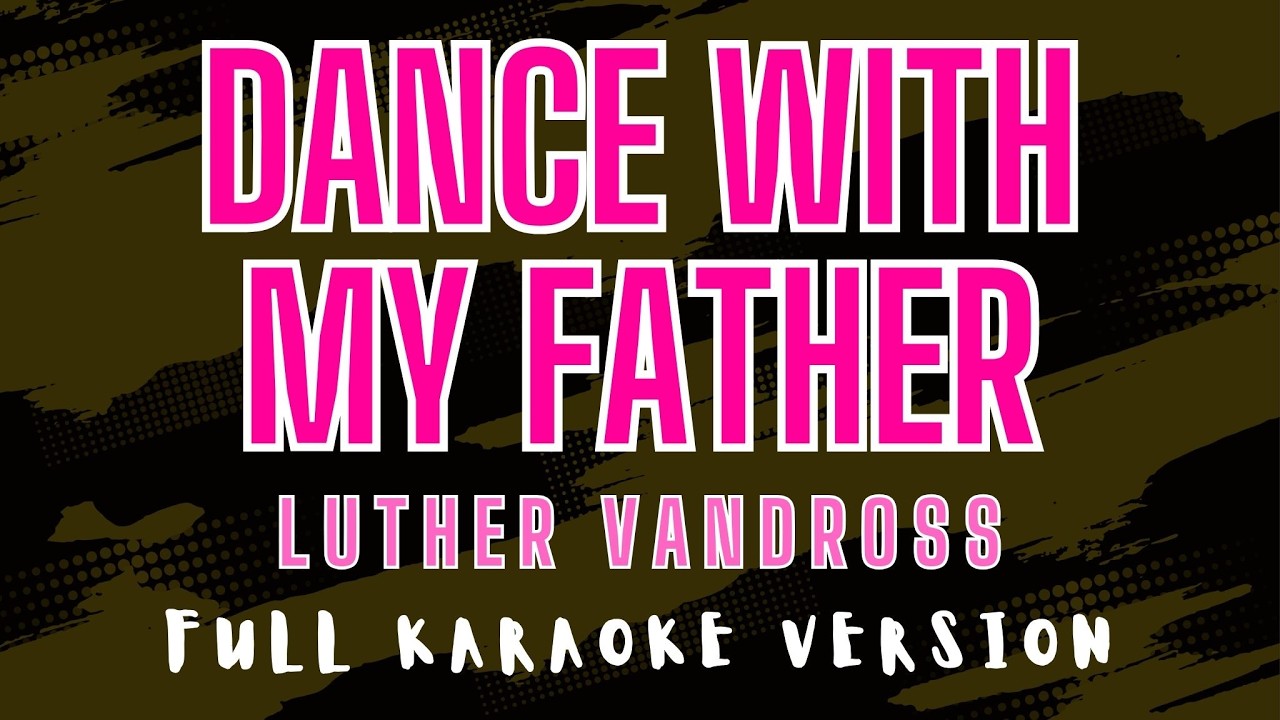 Dance with My Father - Luther Vandross (Full HD Karaoke) @karaokemissinglyrics