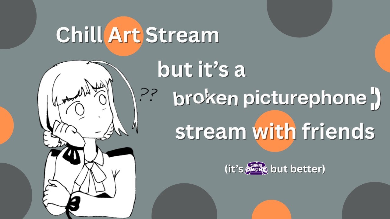 Brokenpicturephone with Friends (Art Stream)