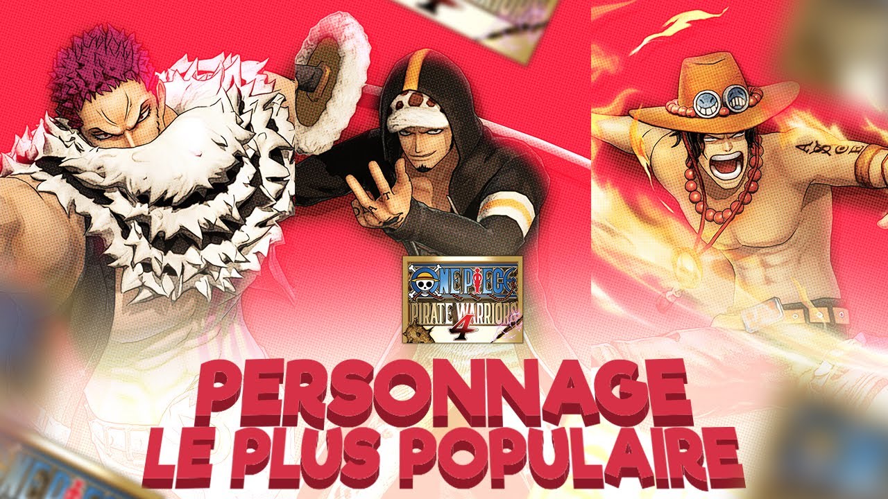 Le PERSONNAGE le plus POPULAIRE ? One piece pirate warriors 4