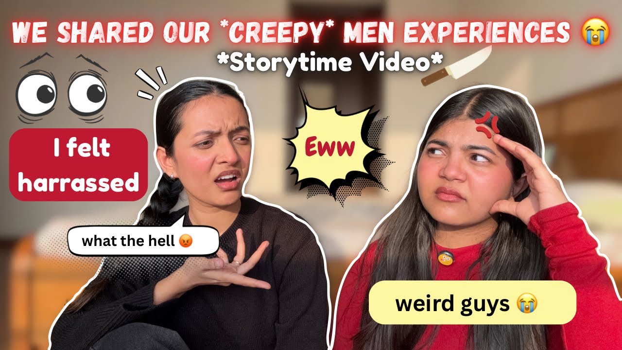 We Shared Our *Creepy Men* Experiences (Storytime Video) 😭😭 || Tejasvi Rajput || 