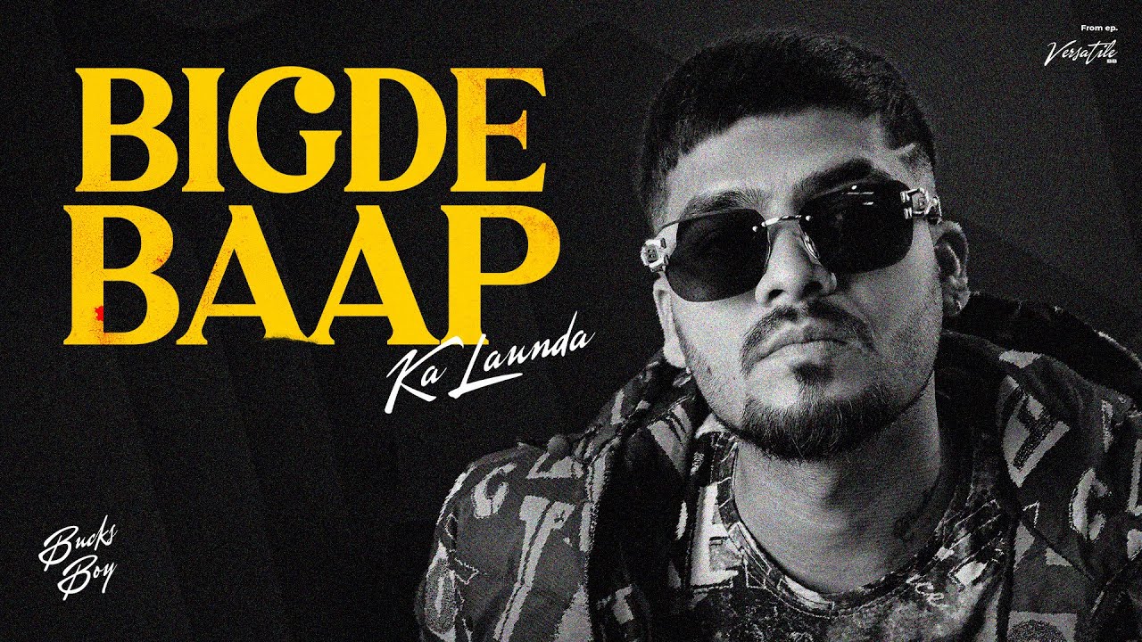 BUCKS BOY - BIGDE BAAP KA LAUNDA | VERSATILE BB ( OFFICIAL EP. ) | BUCKS BOY MUSIC WORLD | 2025 |