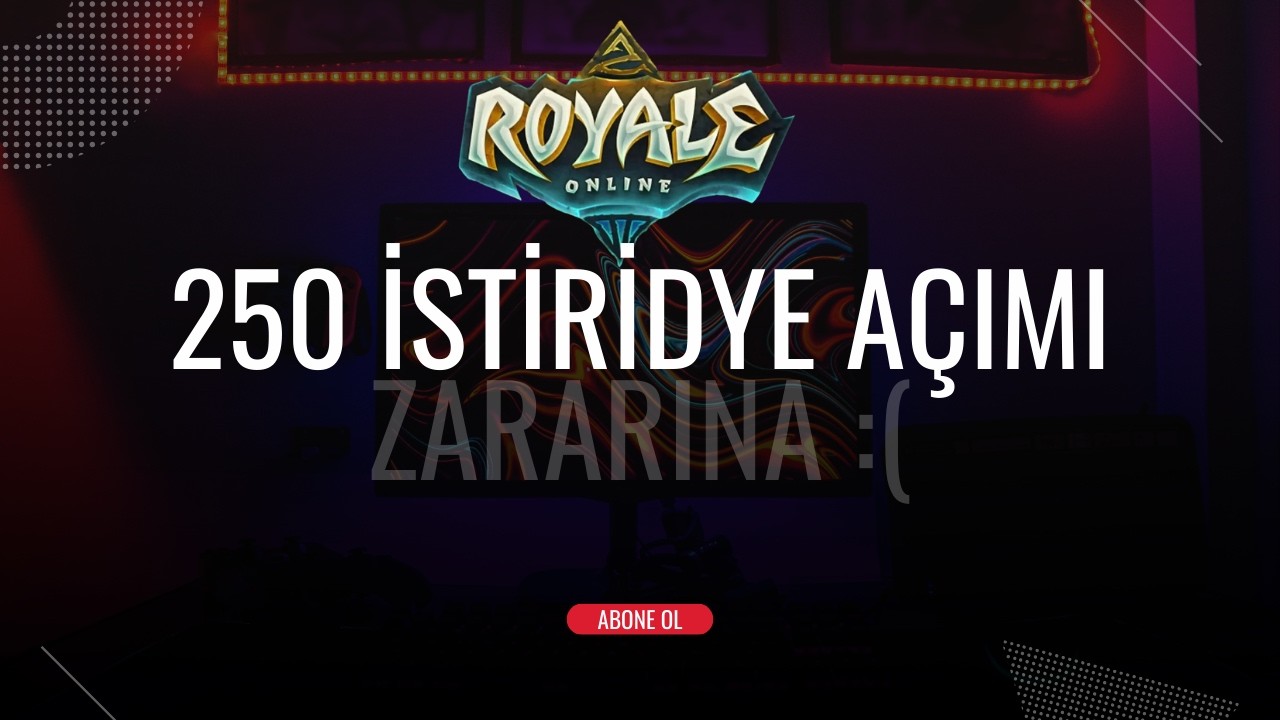 ROYALE ONLİNE İSTİRİDYE AÇILIMI ZARARRRR YAZDIIIIIII
