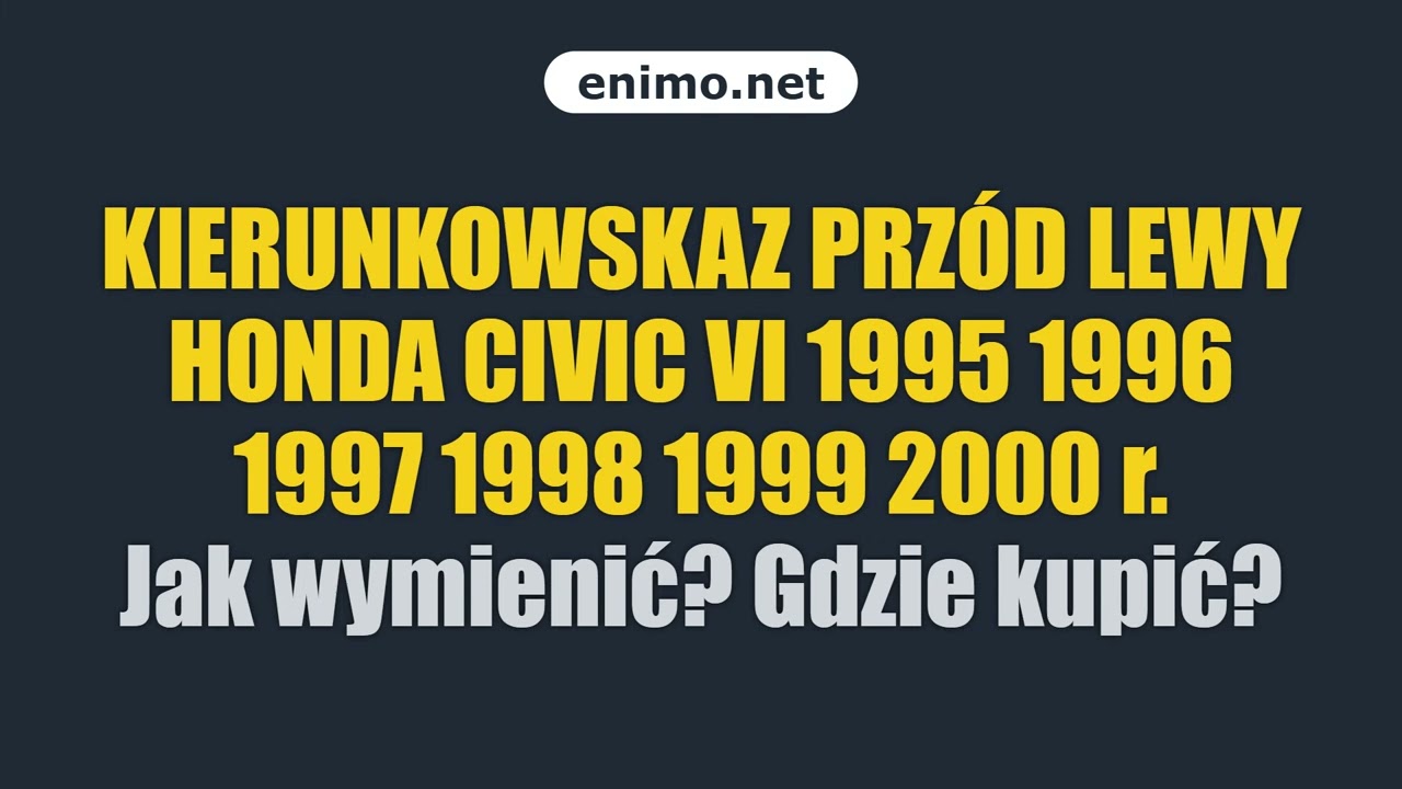 KIERUNKOWSKAZ PRZÓD LEWY HONDA CIVIC VI 1995 1996 1997 1998 1999 2000 r. Jak wymienić? Gdzie kupić?