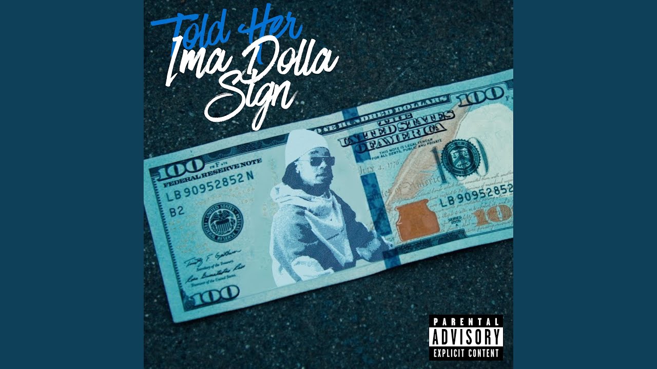 Told Her Ima Dolla Sign