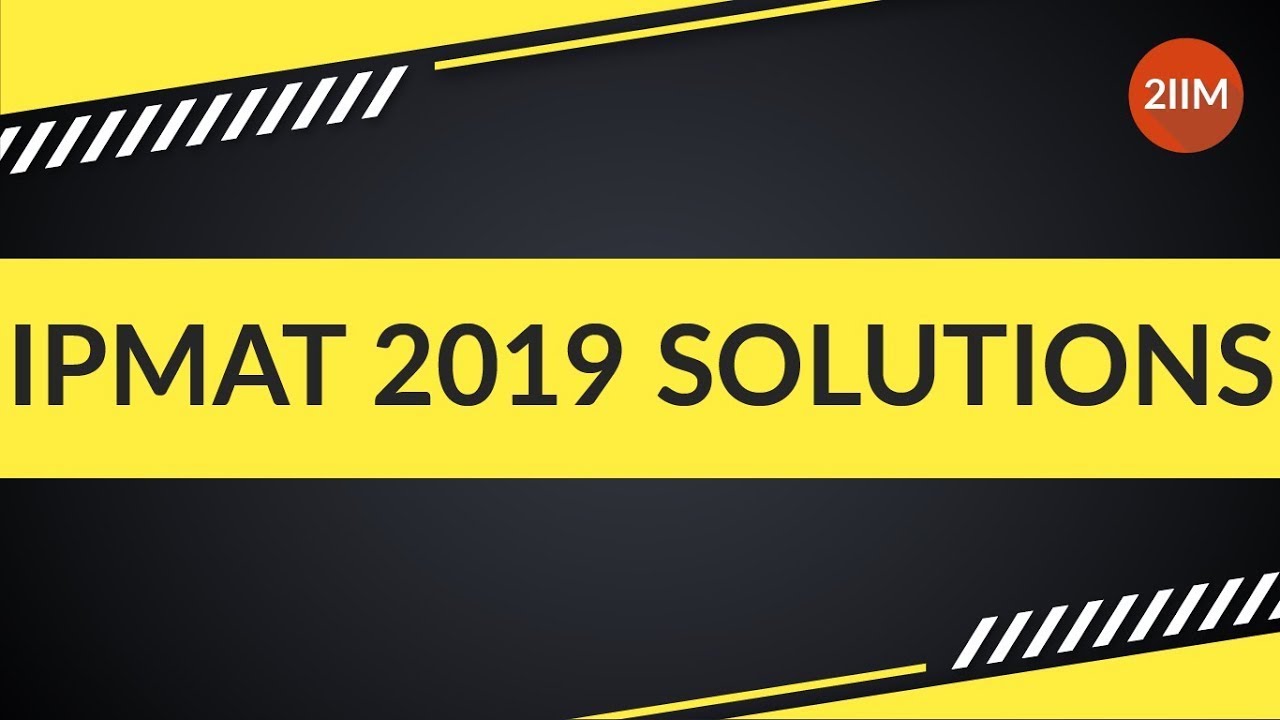 IPMAT Previous Year Paper - Integer Solutions | IPMAT 2019 Solutions | IPMAT 2021 | 2IIM IPMAT