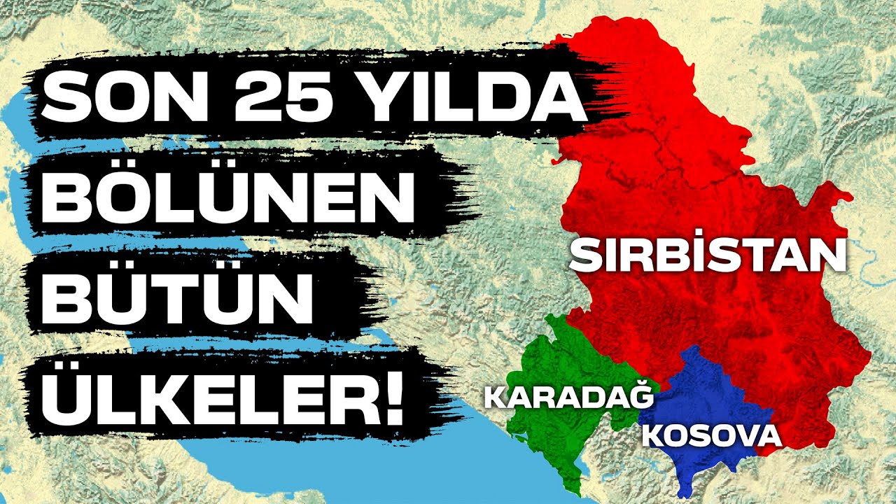 Son 25 Yılda BÖLÜNEN Bütün Ülkeler!