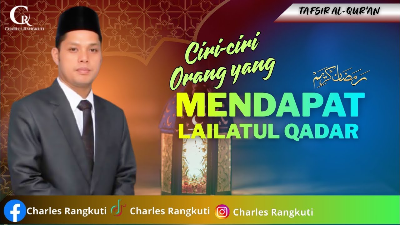 TAFSIR AL-QUR'AN | CIRI-CIRI ORANG YANG MENDAPAT LAILATUL QADAR | @CharlesRangkuti 