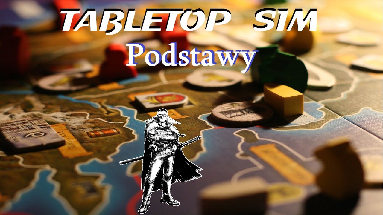 Tabletop Simulator - Podstawy, porady i wyjaśnienia jak zrobić pierwszą mapę.