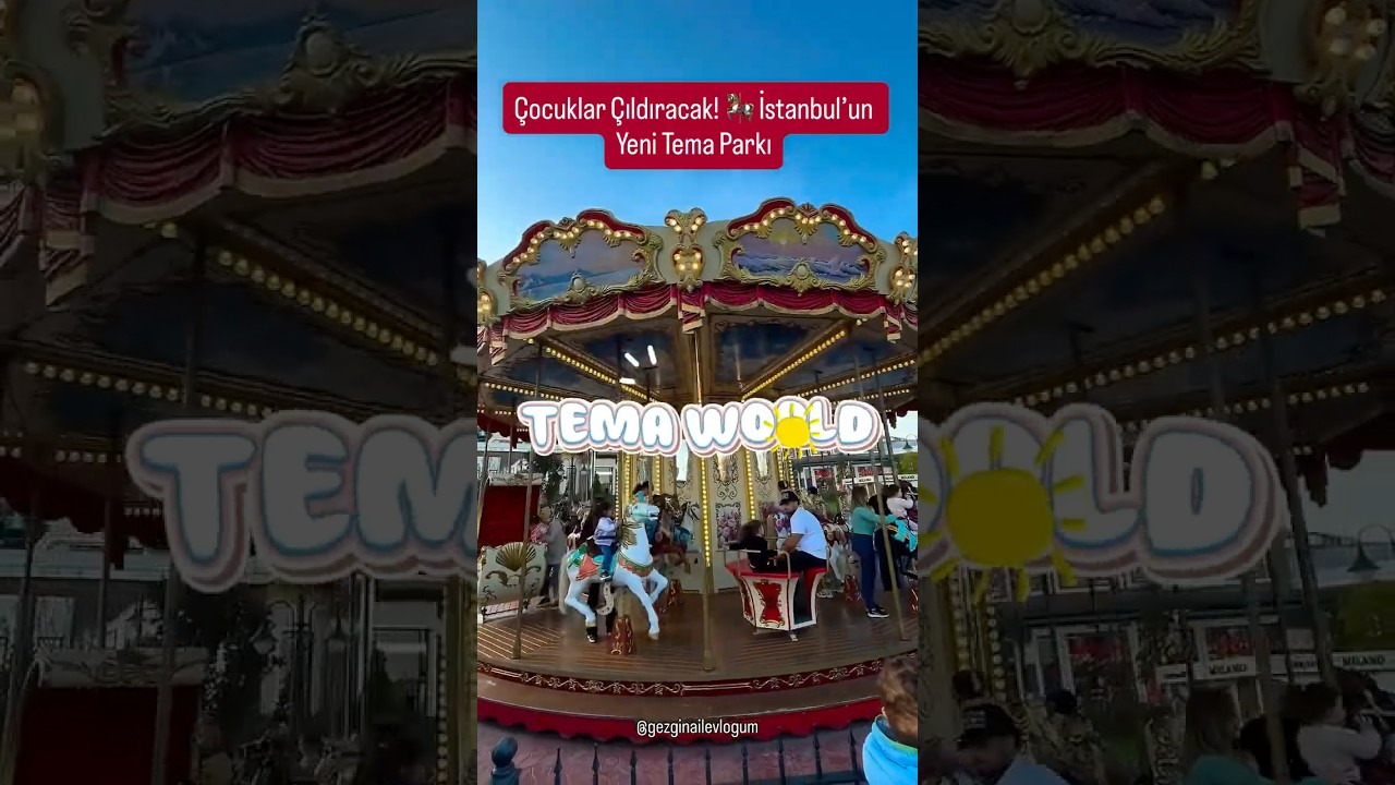 &Ccedil;ocuklar &Ccedil;ıldıracak! 🎠 İstanbul&rsquo;un Yeni Tema Park AVM&rsquo;si Tema World Gezisi #reklamdeğildir