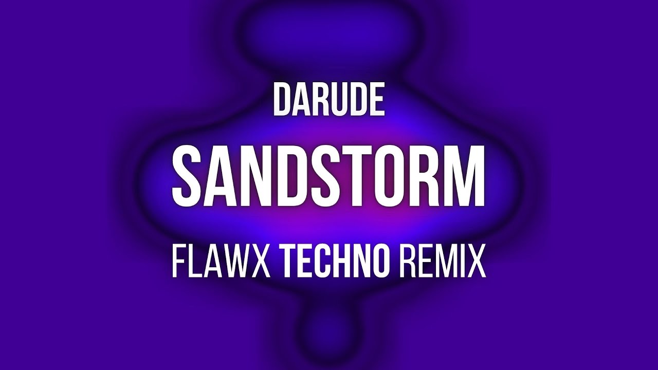 Darude - Sandstorm (FLAWX Techno Remix)