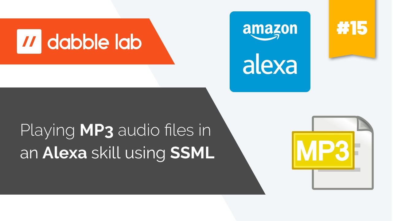 Playing mp3 audio files in an Alexa skill using SSML - Dabble Lab #15
