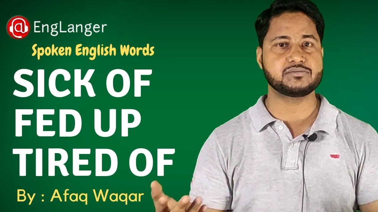 USAGE OF SICK OF | TIRED OF | FED UP WITH | परेशान | तंग | پریشان | ناک میں دم | नाक मे दम