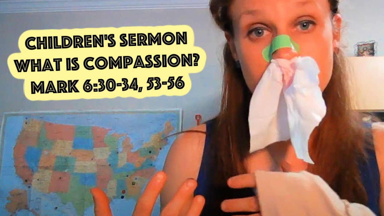 Children's Sermon Lesson: What is Compassion? Mark 6:30-34, 53-56