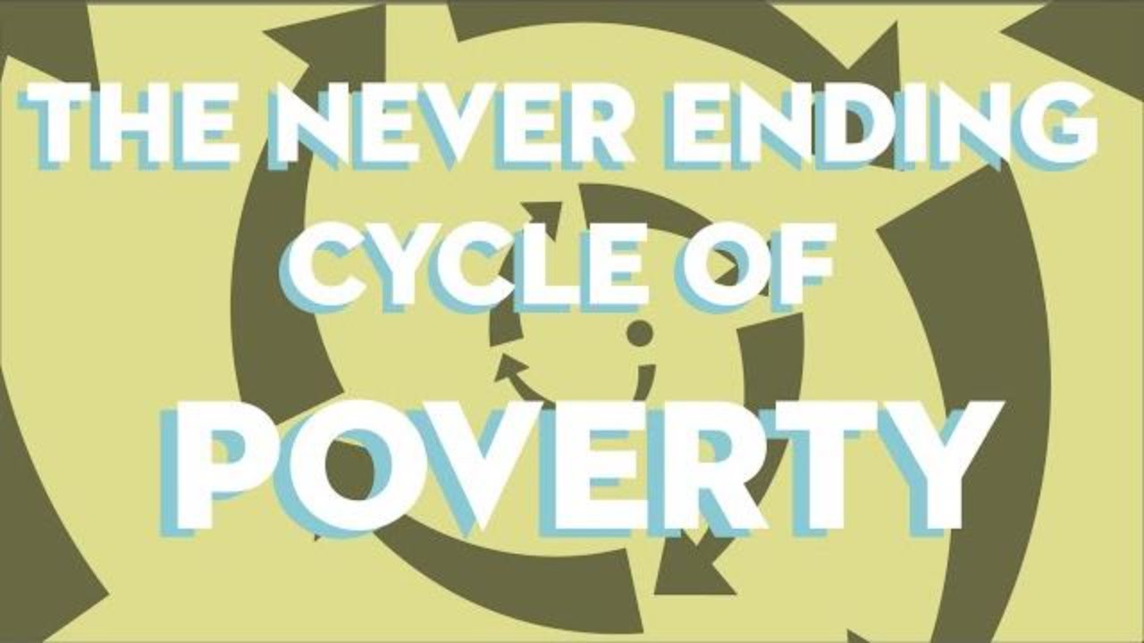 The Never Ending Cycle of poverty