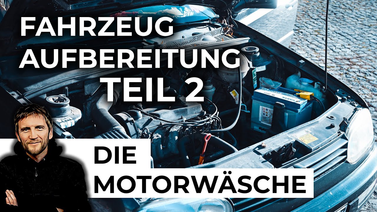 Fahrzeugaufbereitung Teil 2. / Motorwäsche