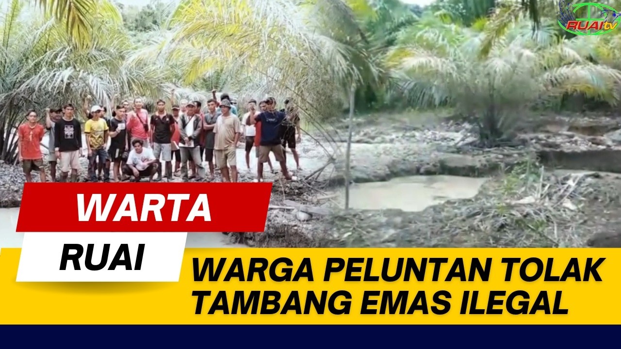 WARGA PELUNTAN TOLAK TAMBANG EMAS ILEGAL