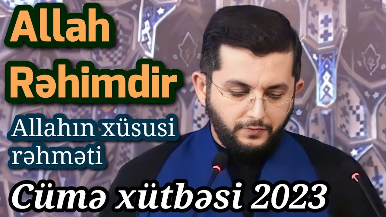 Allahın xüsusi rəhməti - Cümə xütbəsi - Bəşir Mənsurov (07.04.2023)