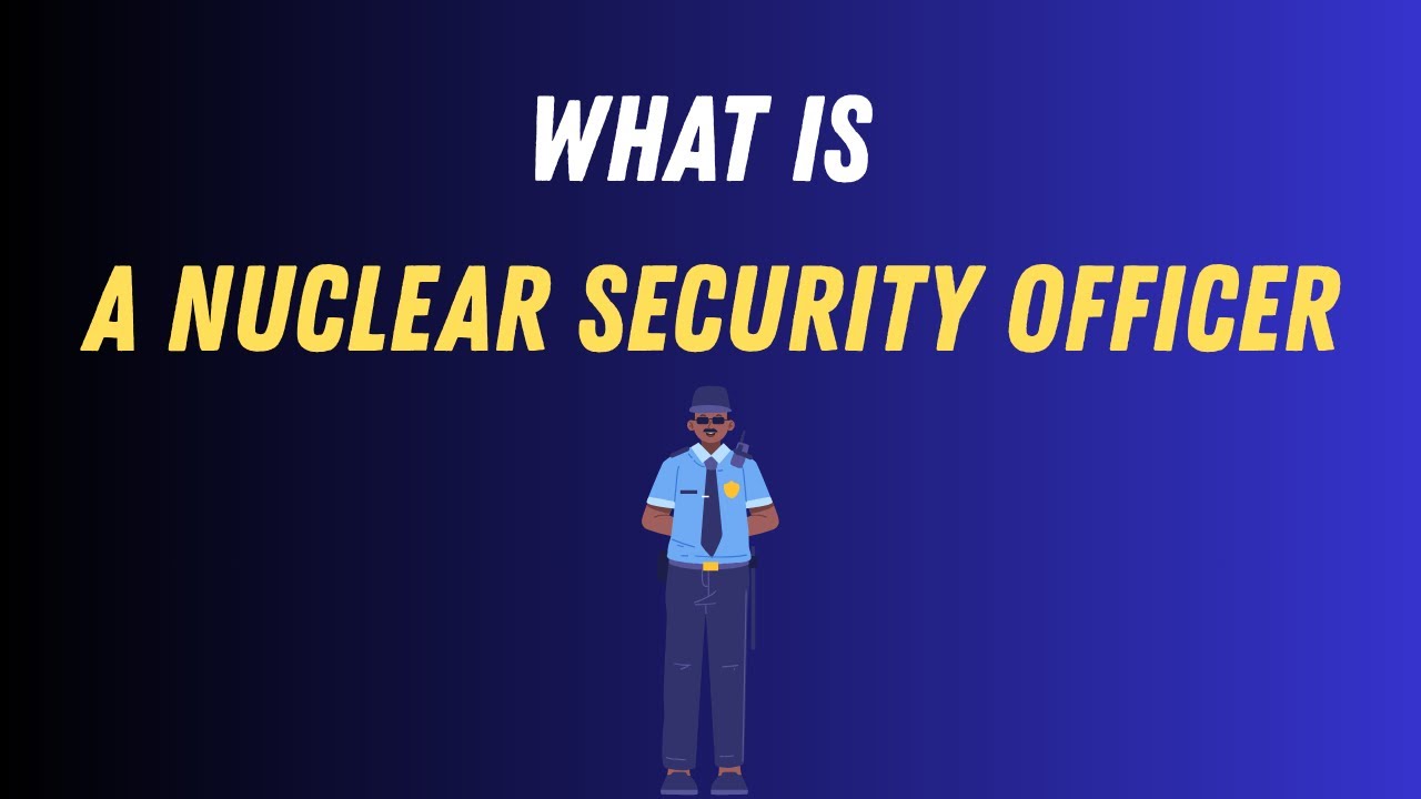 What is a nuclear security officer
