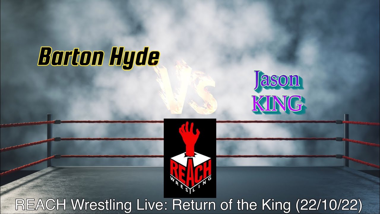 BARTON HYDE, REACH Wrestling Live: Return of the King. Vs Jason KING (October 2022) @ReachWrestling