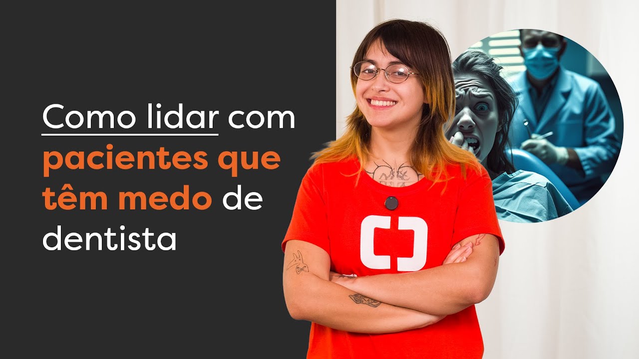 O que &eacute; odontofobia e como lidar com pacientes que t&ecirc;m medo de dentista