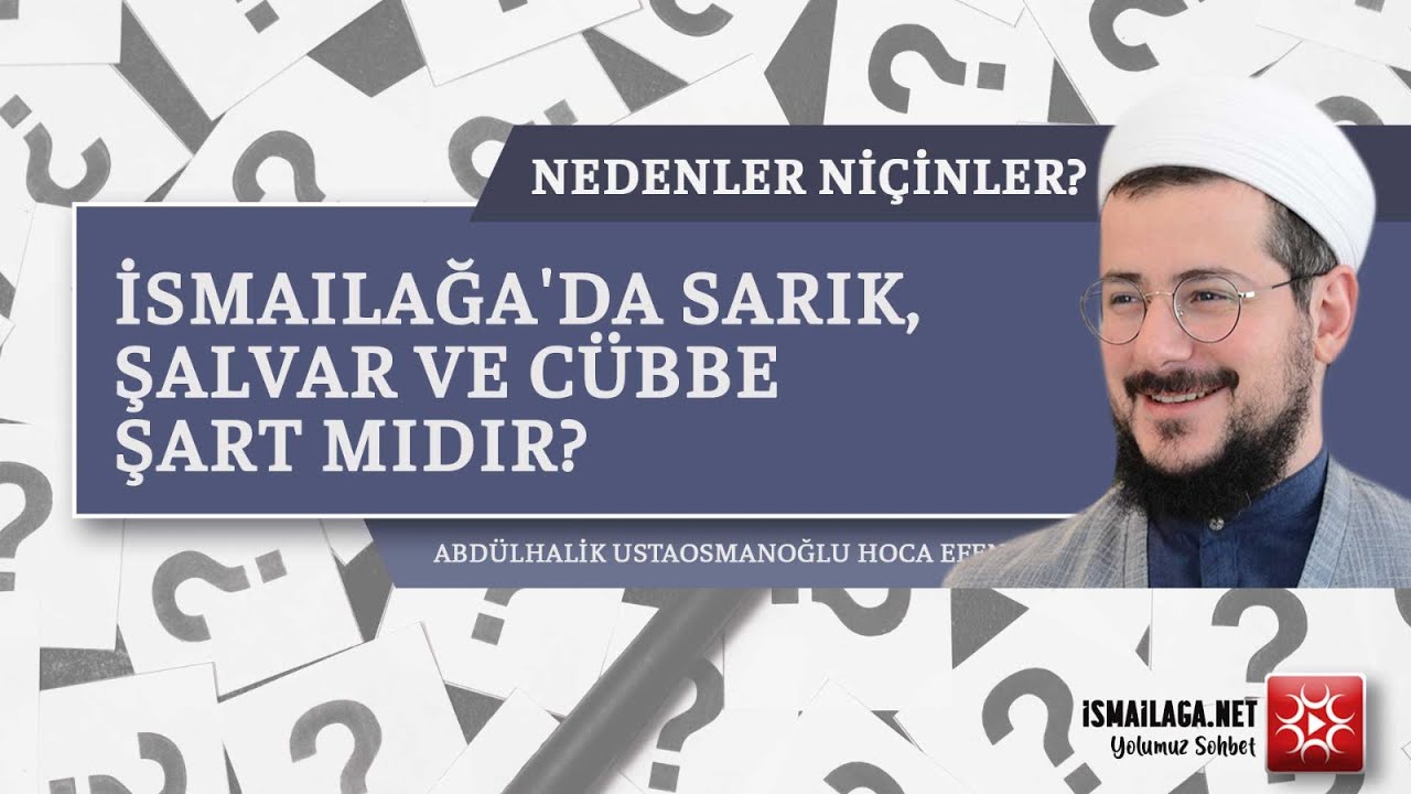 İsmailağa'da Sarık, Şalvar ve Cübbe Şart mıdır? - Abdülhalik Ustaosmanoğlu Hoca Efendi@ismailaganet