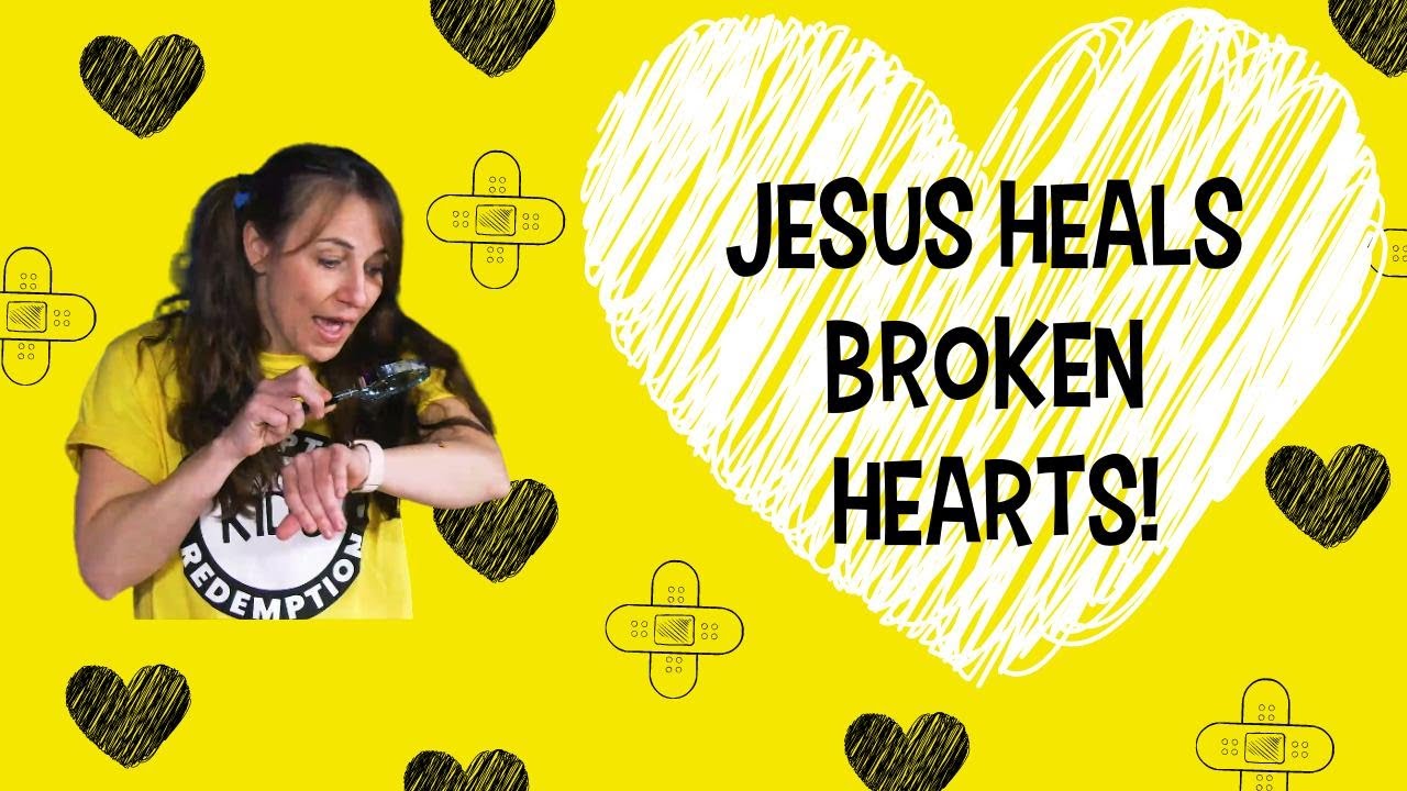 Jesus Heals Broken Hearts - Lesson for kids on healing