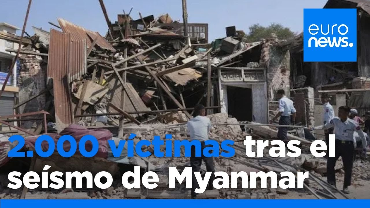 El terremoto de Myanmar sobrepasa ya las 2.000 v&iacute;ctimas mortales