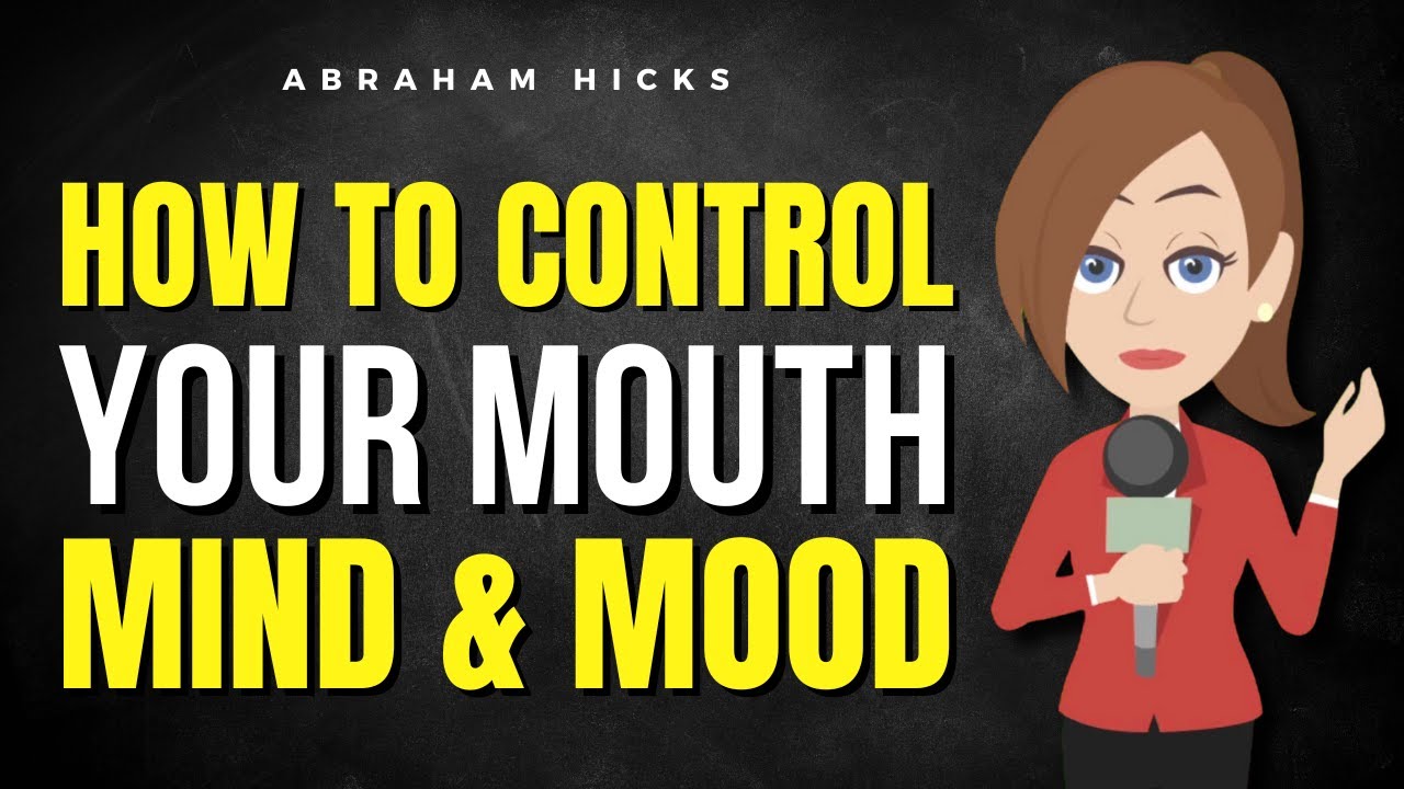 How to Control Your Mouth, Mind & Mood! ✅ Abraham Hicks 2025