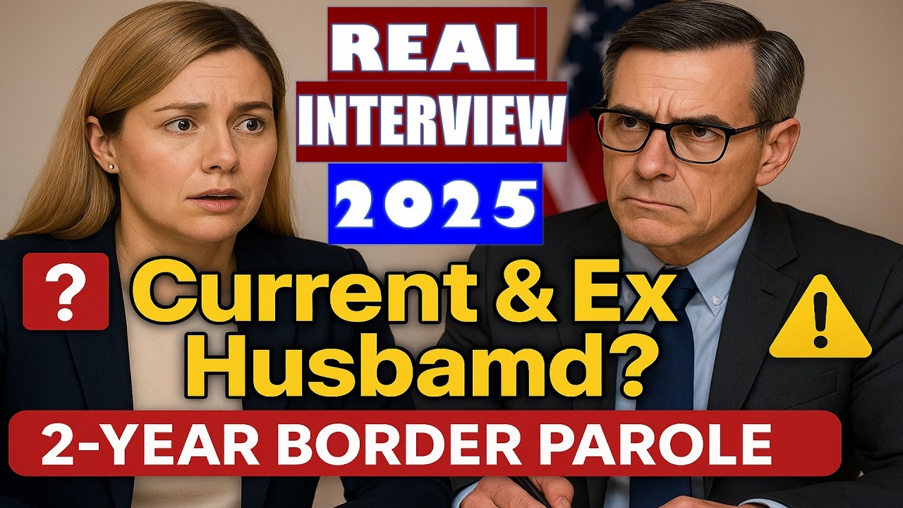 Real U S  Citizenship Interview 2025 – Asked About Current and Ex Husband, 2 Year Border Parole