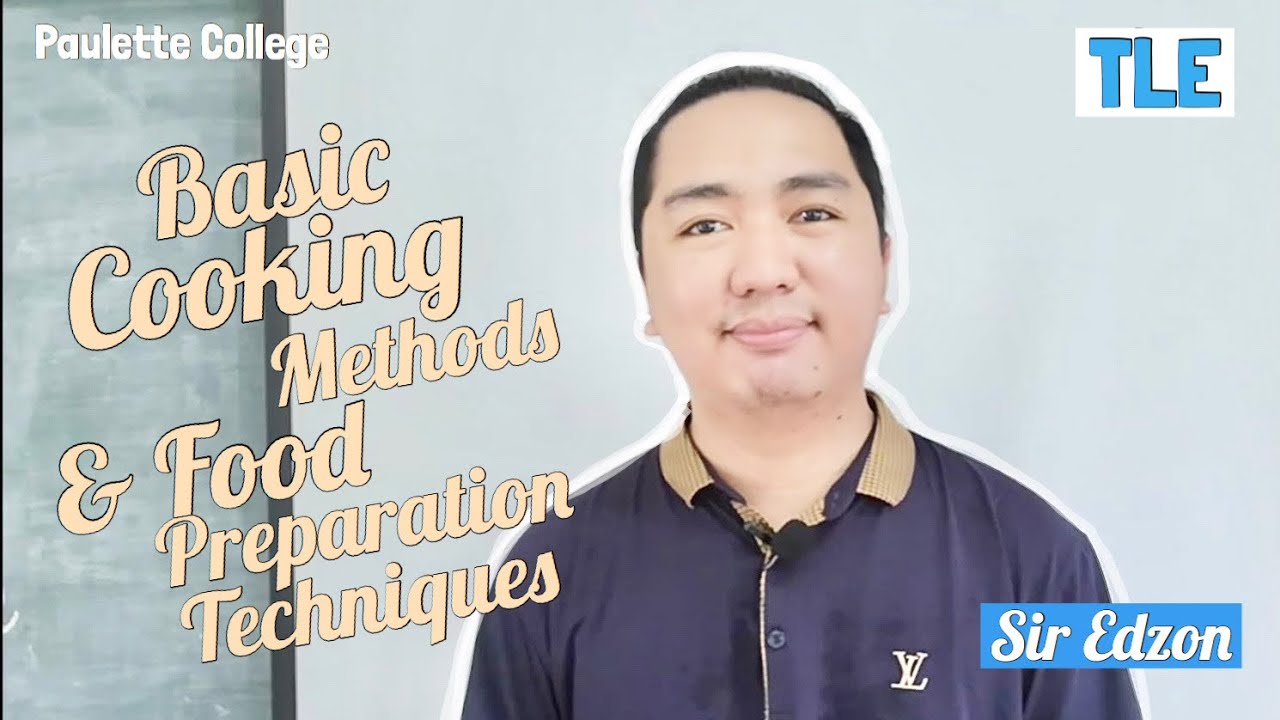 Basic Cooking Methods and Food Preparation Techniques by Edzon | TLE | Paulette College