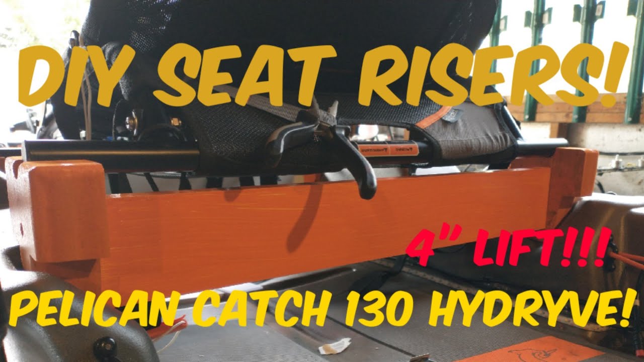 Pelican Catch 130 Hydryve HDII DIY seat risers (Part One)!