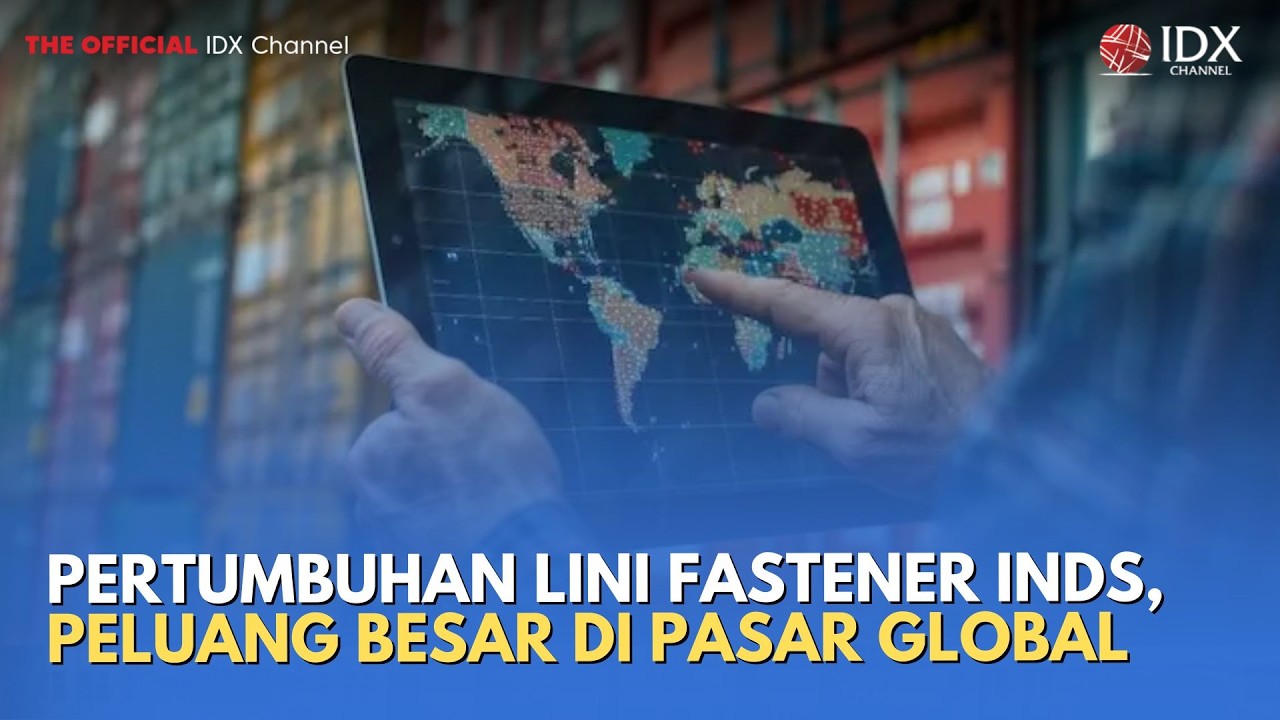 Pertumbuhan Lini Fastener INDS, Peluang Besar di Pasar Global | MILENOMICS