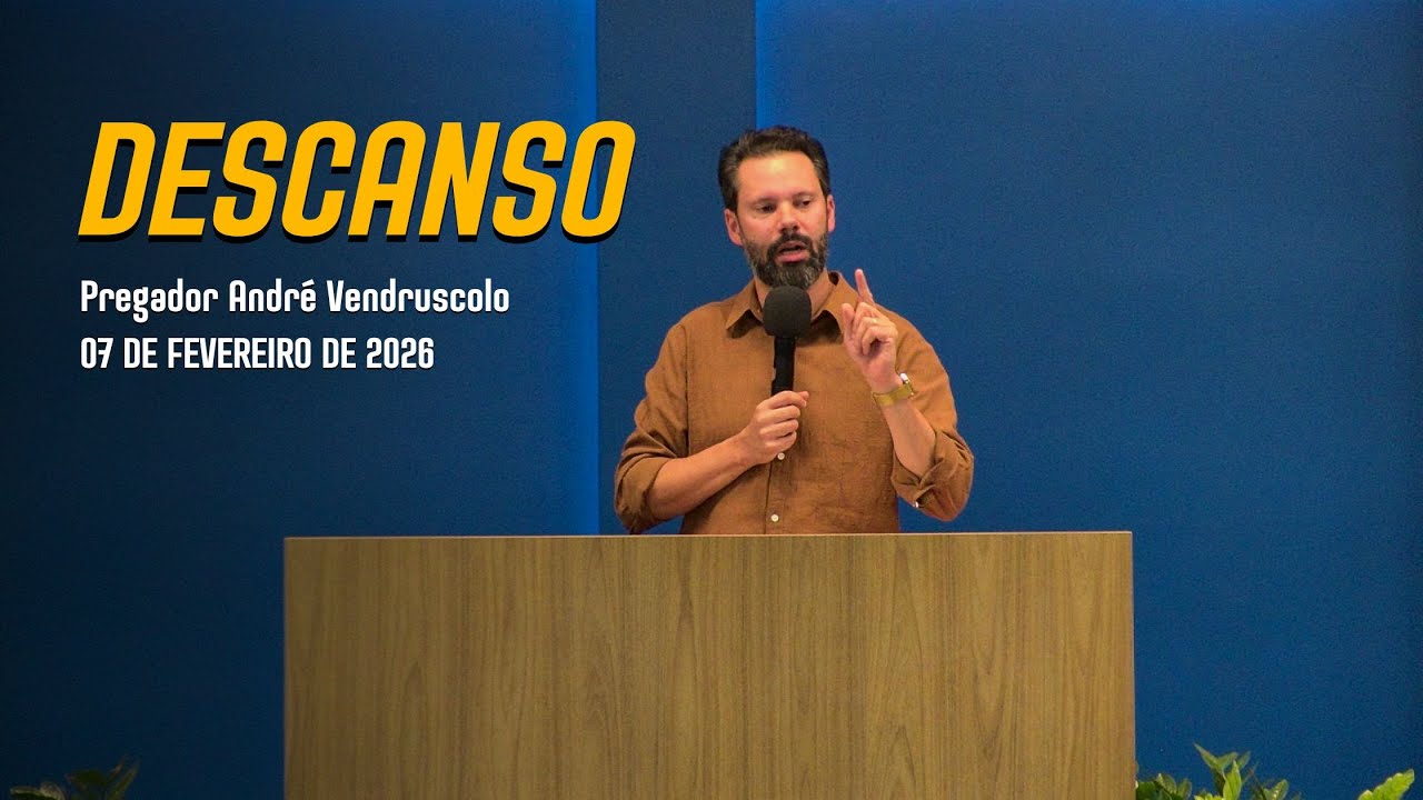 Descanso | Pregador André Vendruscolo | 07/02/2026