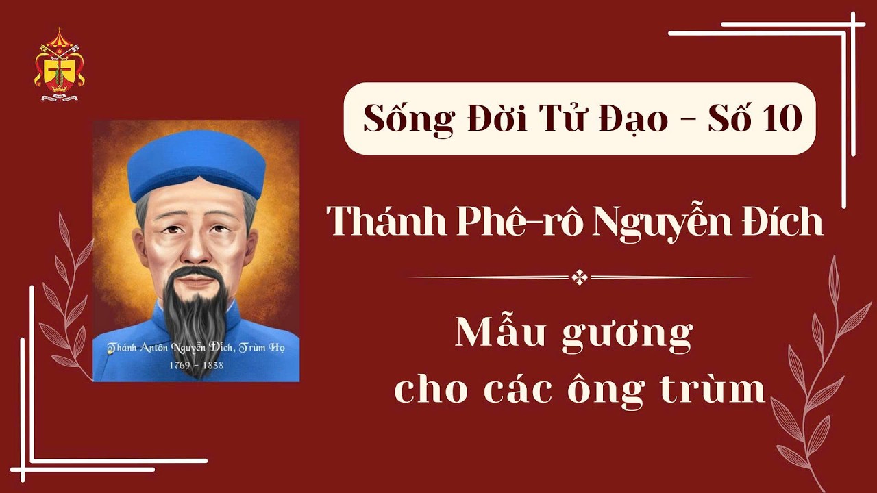 SỐNG ĐỜI TỬ ĐẠO - SỐ 10: THÁNH PHÊ-RÔ NGUYỄN ĐÍCH
