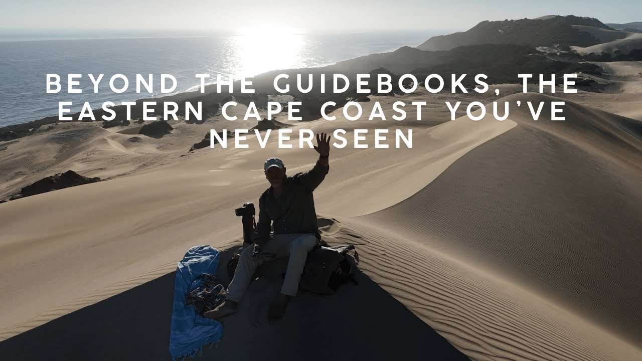 Beyond the Guidebooks, The Eastern Cape Coast You’ve Never Seen