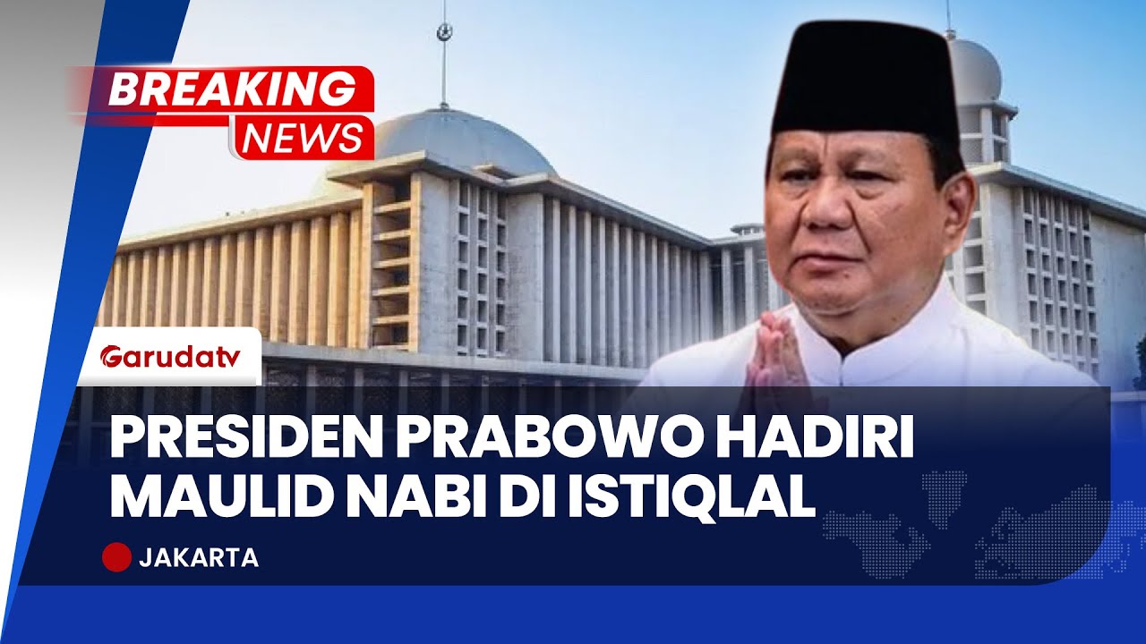 BREAKING NEWS: Presiden Prabowo Hadiri Maulid Nabi di Istiqlal