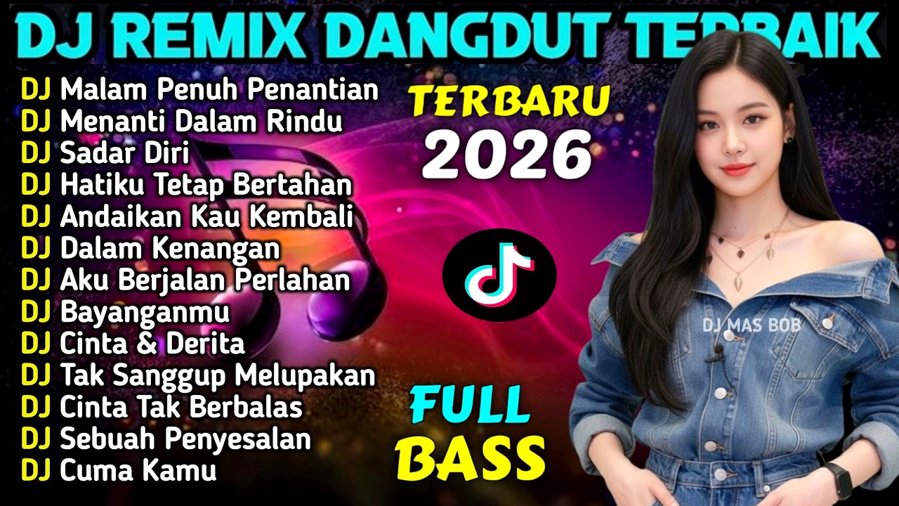DJ REMIX DANGDUT FULL BASS TIKTOK VIRAL 2026 - DJ Bayanganmu - DJ MAS BOB