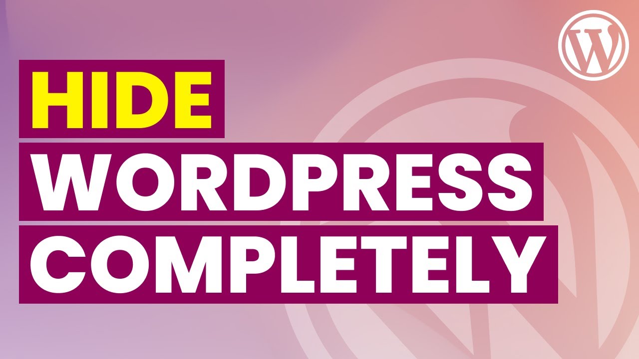 Hide All Traces of WordPress and WP from Your Site | Hide WordPress