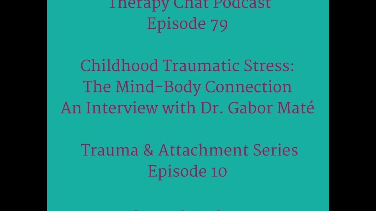 79: Childhood Traumatic Stress: The Mind-Body Connection