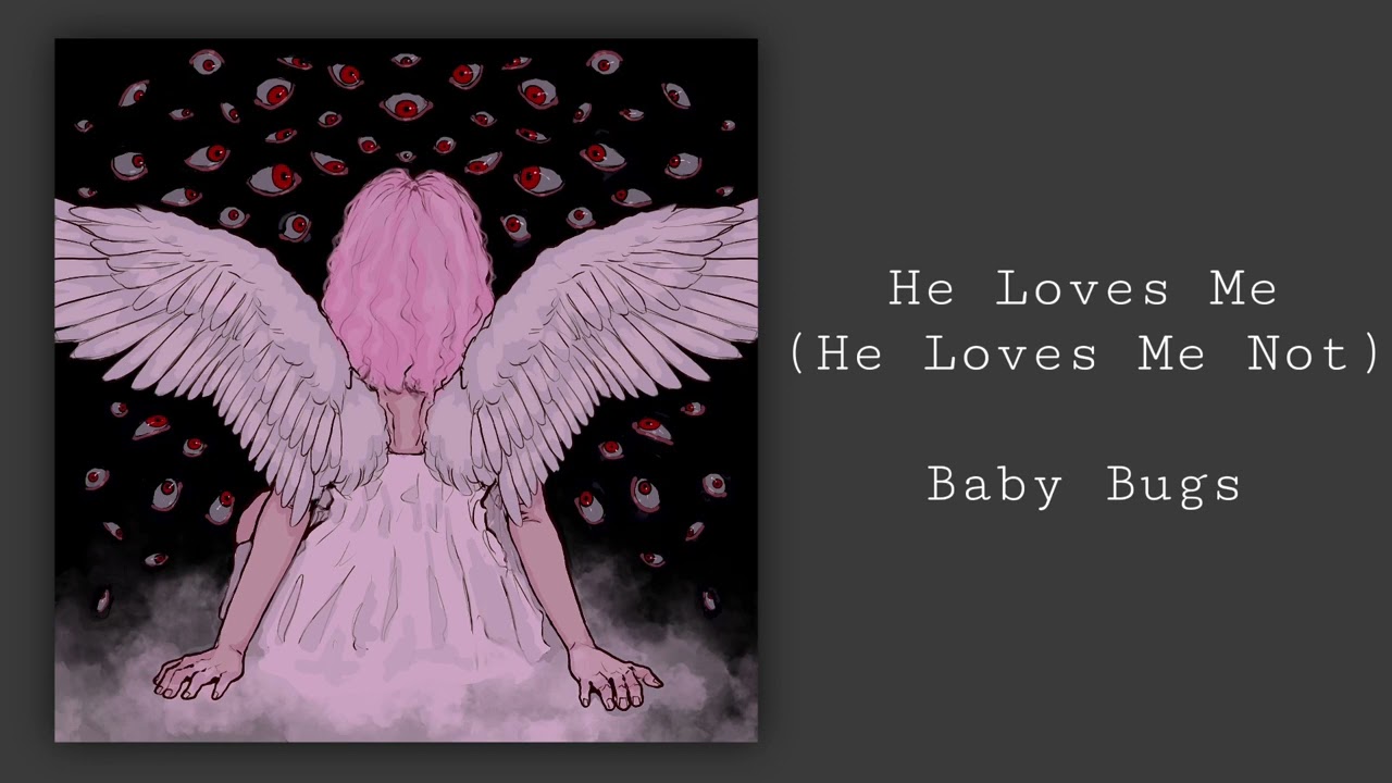 He Loves Me (He Loves Me Not) - Baby Bugs