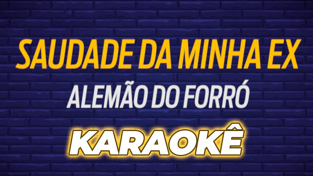 🎤 KARAOKÊ - Saudade da Minha Ex - Alemão do Forró