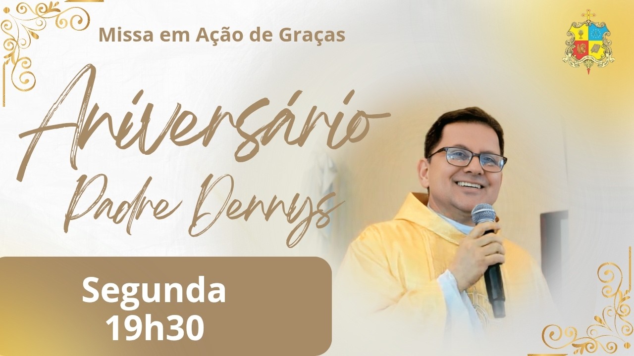 Santa Missa em Ação de Graças pelo Aniversário do Padre Dennys Pimentel (09/02/2025)