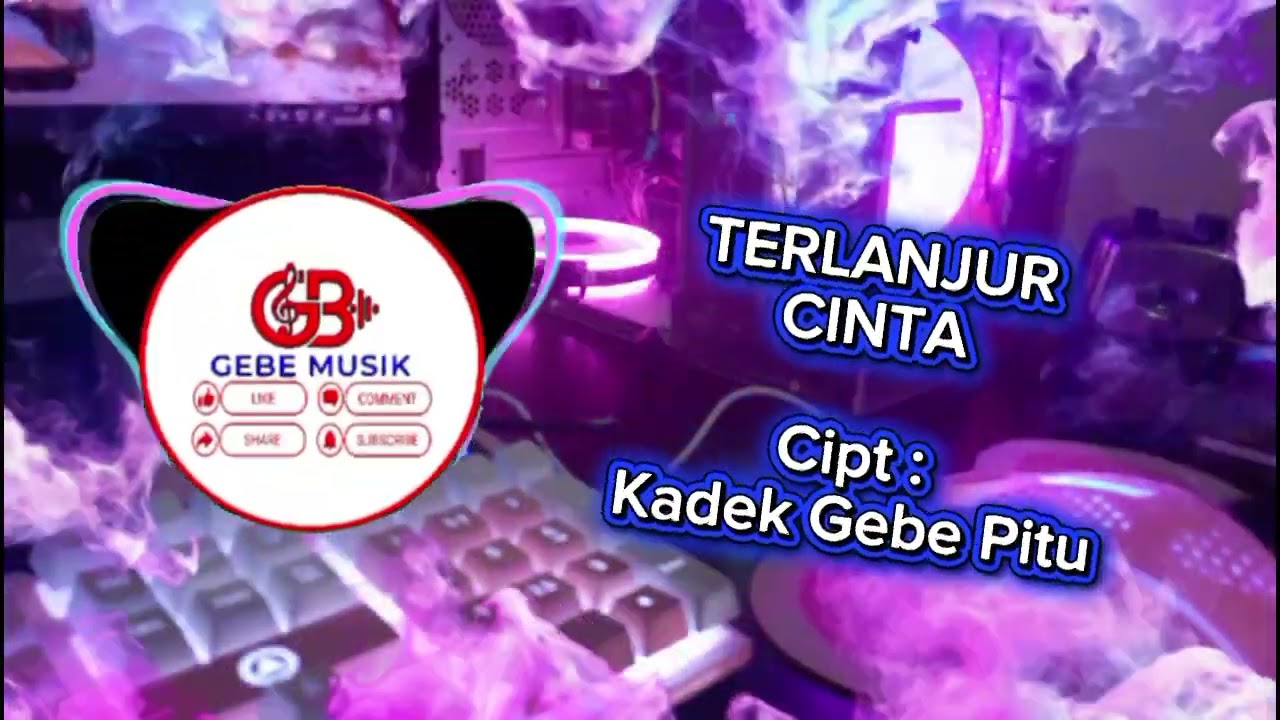 TERLANJUR CINTA, Kadek Gebe Pitu,Gebe Musik,Pop Melayu Terbaru 2026,Gebe7_YoBen