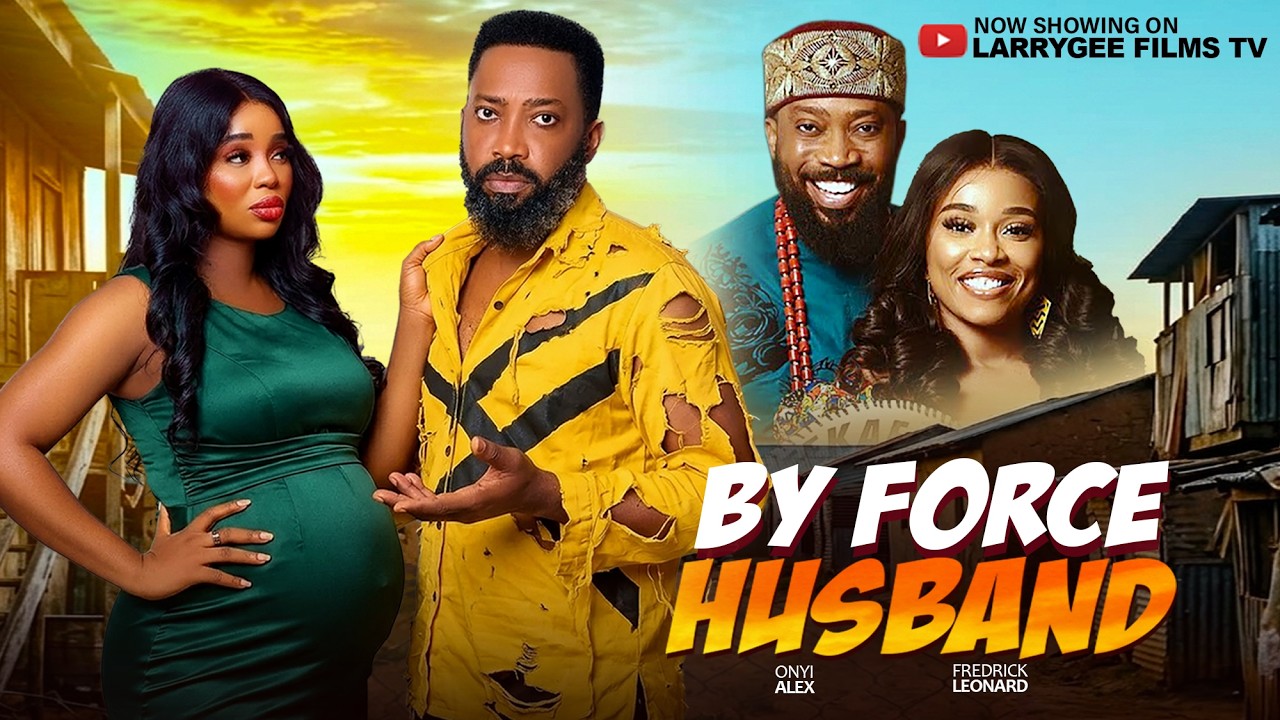BY FORCE HUSBAND - Frederick Leonard, Onyii Alex Latest Nollywood Movie 2026