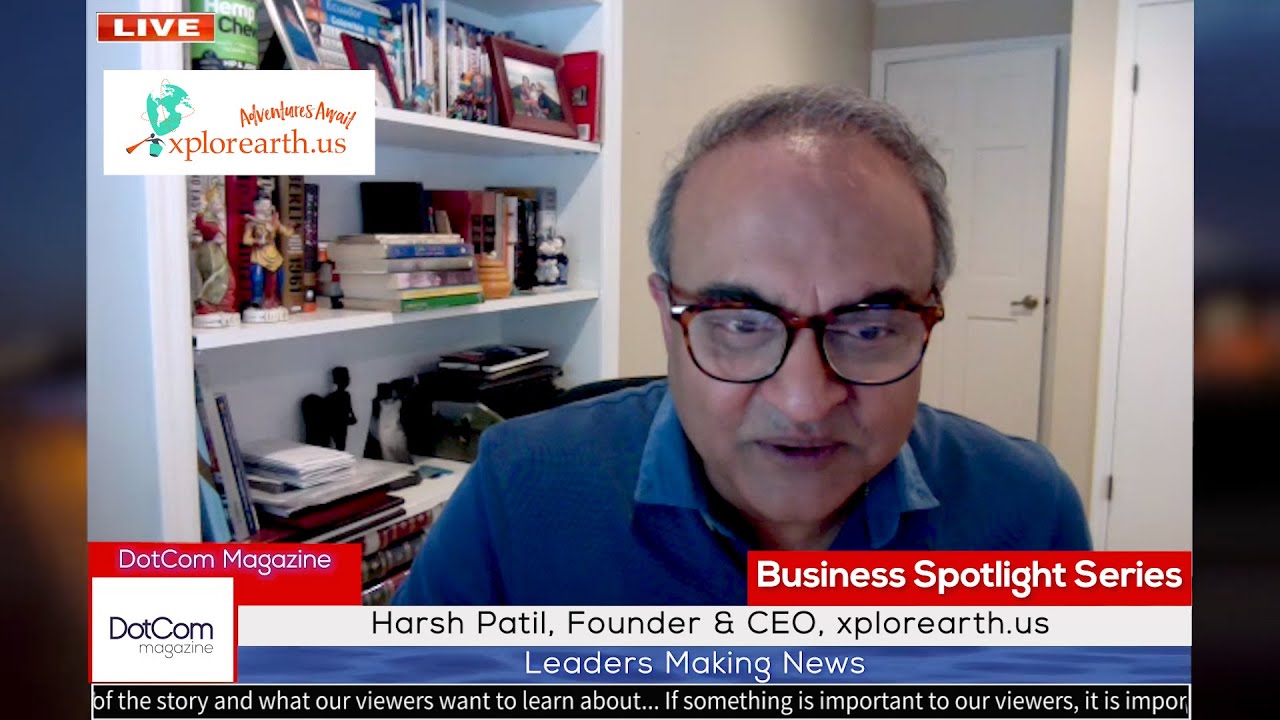 Harsh Patil, Founder & CEO, xplorearth, A DotCom Magazine Interview
