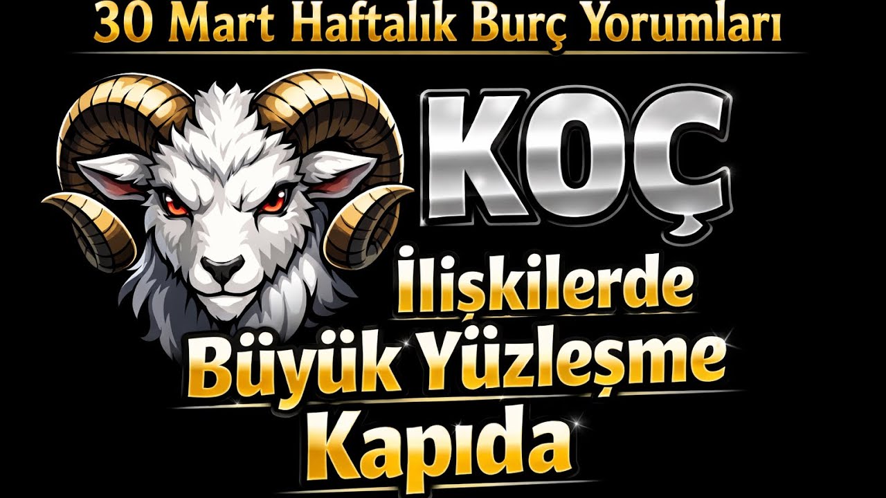 Ko&ccedil; Burcu - Y&uuml;kselen Ko&ccedil; - 30 Mart - 5 Nisan Haftalık Bur&ccedil; Yorumları