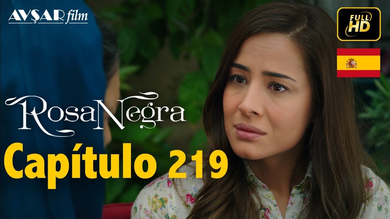 Rosa Negra - Capítulo 219 (HD) En Español