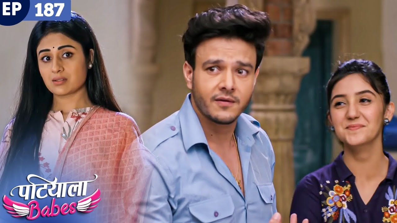 Patiala Babes Full Episode 187 | Indian TV Serial | Best Hindi Show | Ashnoor Kaur | Drama Show