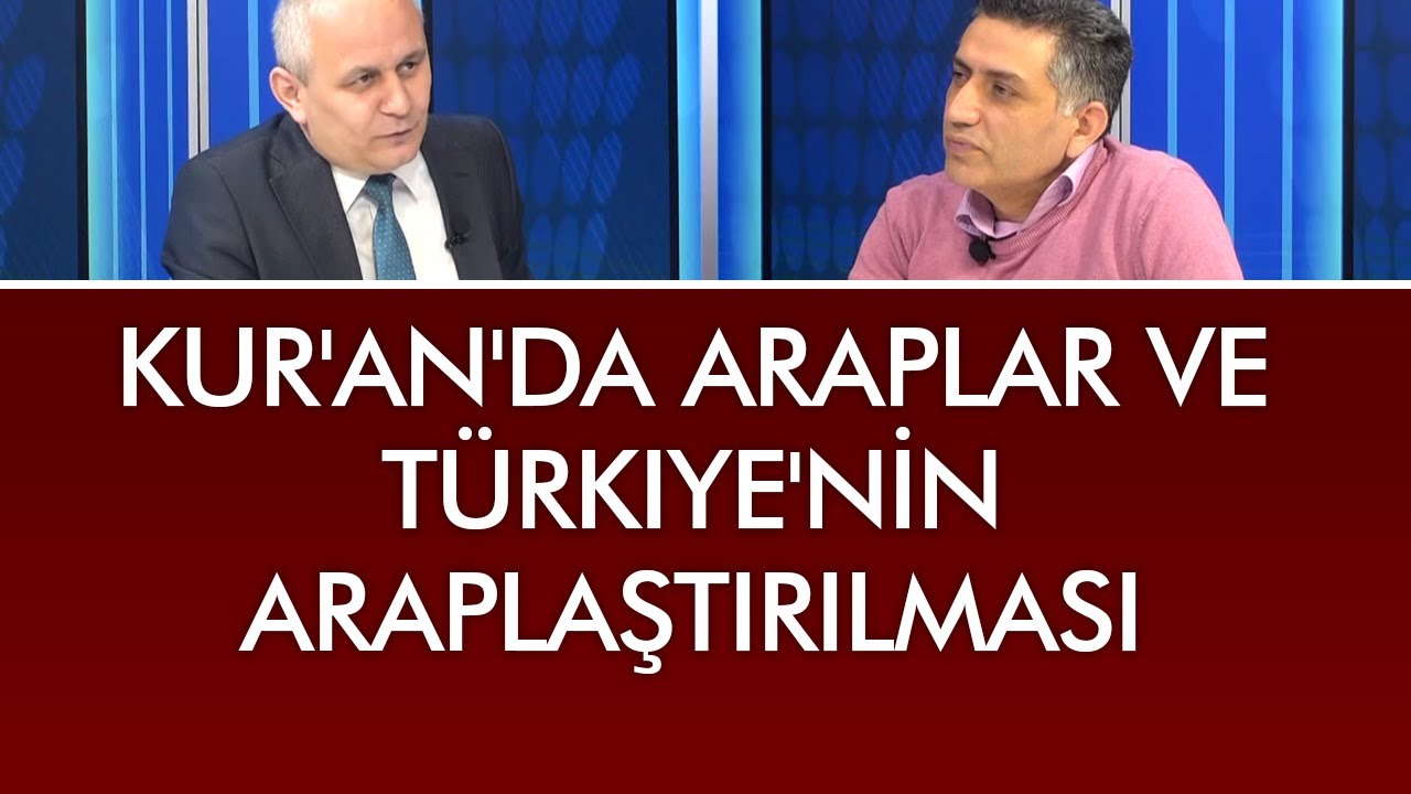 Kur'an'da Araplar ve Türkiye'nin Araplaştırılması - Karanlıktan Aydınlığa (22 Aralık 2019)
